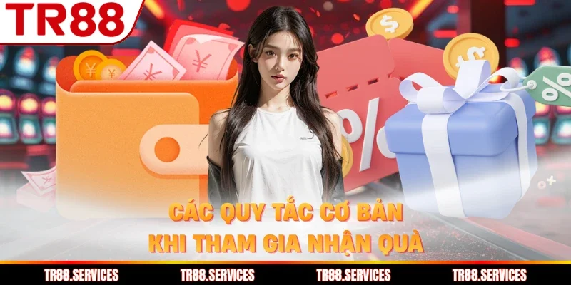 Các quy tắc cơ bản khi tham gia nhận quà