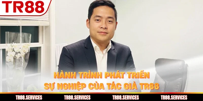 Hành trình phát triển sự nghiệp của tác giả TR88