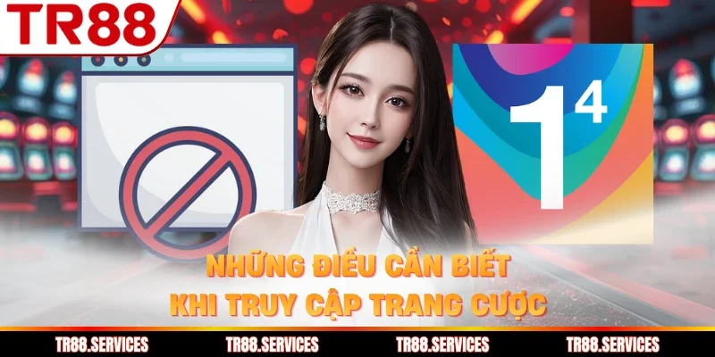 Những điều cần biết khi truy cập trang cược