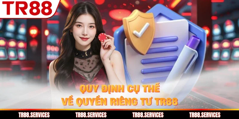 Quy định cụ thể về quyền riêng tư TR88